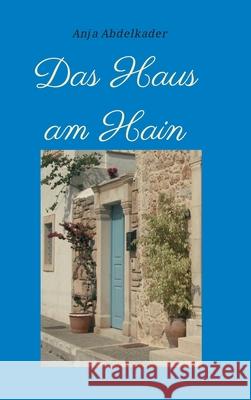 Das Haus am Hain Anja Abdelkader 9783734550812 Tredition Gmbh - książka