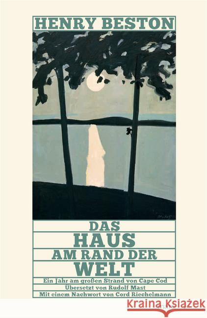 Das Haus am Rand der Welt : Ein Jahr am großen Strand von Cape Cod. Mit einem Nachwort von Cord Riechelmann Beston, Henry 9783866482692 mareverlag - książka