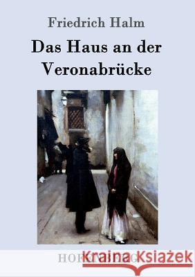 Das Haus an der Veronabrücke Friedrich Halm 9783843099875 Hofenberg - książka