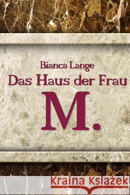 Das Haus der Frau M. Lange, Bianca 9781503053168 Createspace - książka