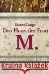 Das Haus der Frau M. Lange, Bianca 9781503053168 Createspace
