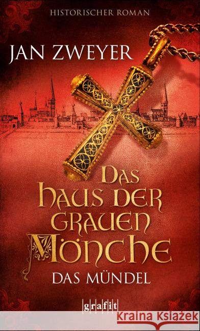 Das Haus der grauen Mönche - Das Mündel : Historischer Roman Zweyer, Jan 9783894256197 Grafit - książka