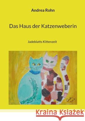 Das Haus der Katzenweberin: Jadeblatts Kittenzeit Andrea Rohn 9783695194353 Bod - Books on Demand - książka