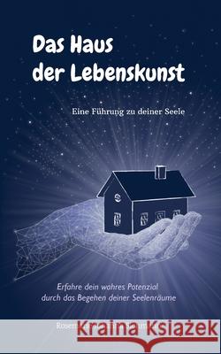 Das Haus der Lebenskunst: Eine Führung zu deiner Seele Sichmann, Rosemarie Johanna 9783749467884 Books on Demand - książka