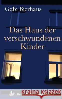 Das Haus der verschwundenen Kinder Gabi Bierhaus 9781508815082 Createspace Independent Publishing Platform - książka