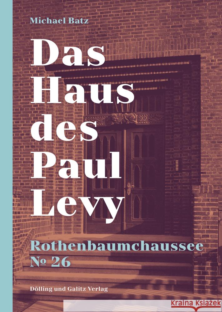 Das Haus des Paul Levy. Rothenbaumchaussee 26 Batz, Michael 9783862181469 Dölling & Galitz - książka