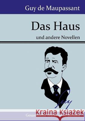 Das Haus: und andere Novellen Guy de Maupassant 9783843076104 Hofenberg - książka
