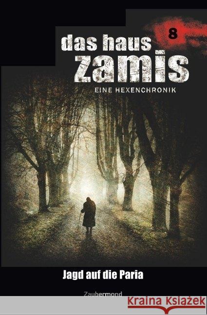 Das Haus Zamis 8 - Jagd auf die Paria Vlcek, Ernst; Vandis, Dario; Montillon, Christian 9783962372088 Zaubermond Verlag - książka