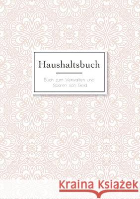 Das Haushaltsbuch zum Eintragen - Geld sparen mit dem Budget Planner und Finanzbuch für den Haushalt - Mein Budget Book und Haushaltsplaner: Buch zum Verwalten und Sparen von Geld Laura Schmidt 9783738644005 Books on Demand - książka