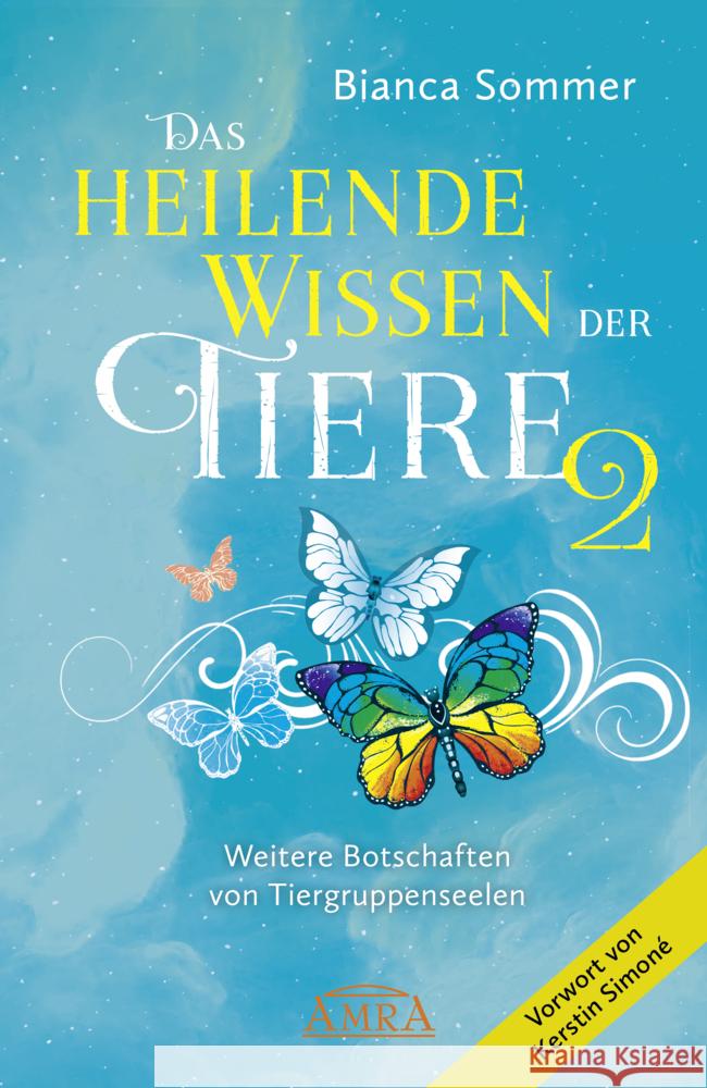 DAS HEILENDE WISSEN DER TIERE Band 2: Weitere Botschaften von Tiergruppenseelen Sommer, Bianca 9783954476077 AMRA Verlag - książka