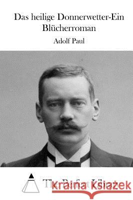 Das Heilige Donnerwetter-Ein Blücherroman Paul, Adolf 9781514125946 Createspace - książka