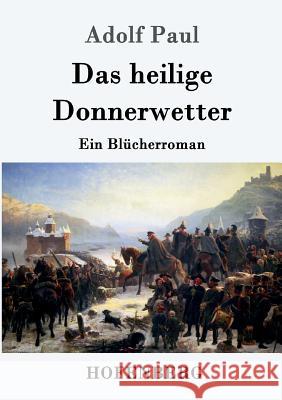 Das heilige Donnerwetter: Ein Blücherroman Adolf Paul 9783743703957 Hofenberg - książka