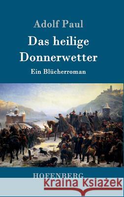 Das heilige Donnerwetter: Ein Blücherroman Adolf Paul 9783743703964 Hofenberg - książka