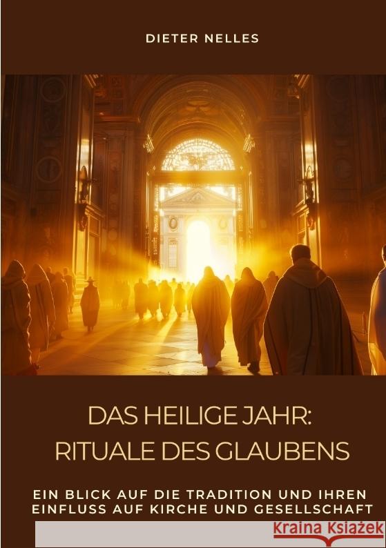 Das Heilige Jahr: Rituale des Glaubens Nelles, Dieter 9783384488213 tredition - książka