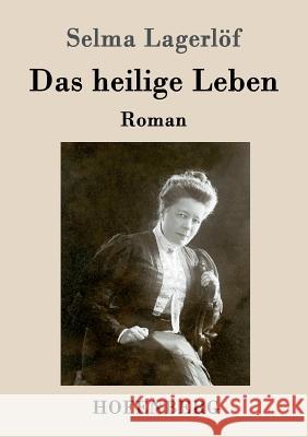 Das heilige Leben: Roman Selma Lagerlöf 9783843080392 Hofenberg - książka