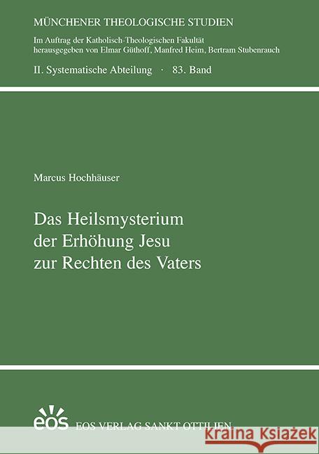 Das Heilsmysterium der Erhöhung Jesu zur Rechten des Vaters Hochhäuser, Marcus 9783830681601 EOS Verlag - książka