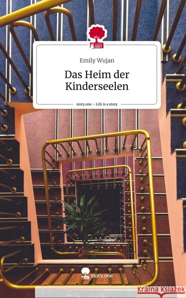 Das Heim der Kinderseelen. Life is a Story - story.one Wujan, Emily 9783711514950 story.one publishing - książka