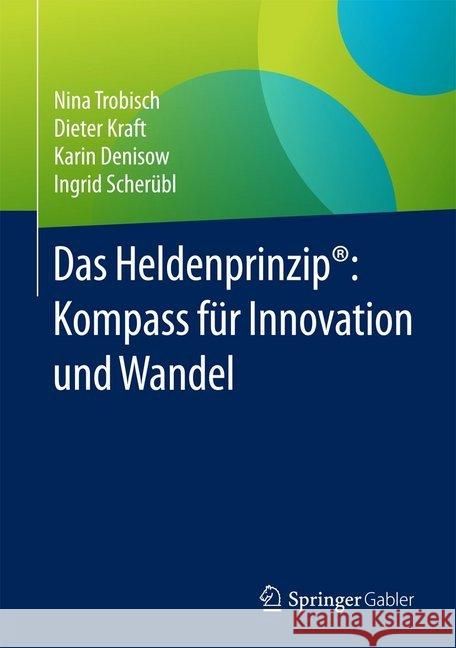 Das Heldenprinzip(r) Kompass Für Innovation Und Wandel Trobisch, Nina 9783658179519 Springer Gabler - książka