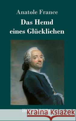 Das Hemd eines Glücklichen Anatole France 9783743726192 Hofenberg - książka