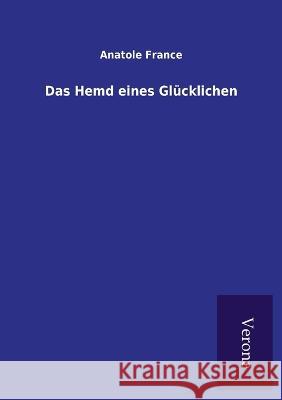 Das Hemd eines Glücklichen Anatole France 9789925001309 Tp Verone Publishing - książka