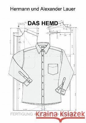 Das Hemd: Fertigung - Schnitt - Design Lauer, Hermann 9783833433122 Books on Demand - książka