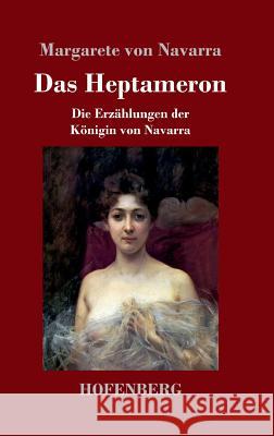 Das Heptameron: Die Erzählungen der Königin von Navarra Margarete Von Navarra 9783743721241 Hofenberg - książka