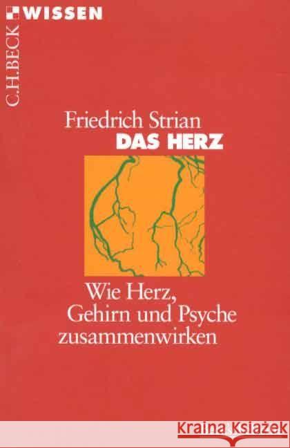 Das Herz : Wie Herz, Gehirn und Psyche zusammenwirken Strian, Friedrich   9783406432989 Beck - książka