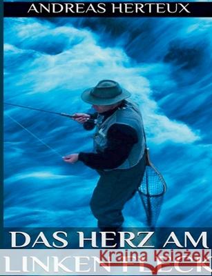 Das Herz am linken Fleck Herteux, Andreas 9783981900606 Erich Von Werner Verlag - książka