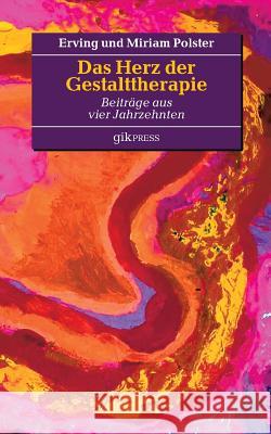 Das Herz der Gestalttherapie: Beiträge aus vier Jahrzehnten Doubrawa, Erhard 9783748138952 Books on Demand - książka