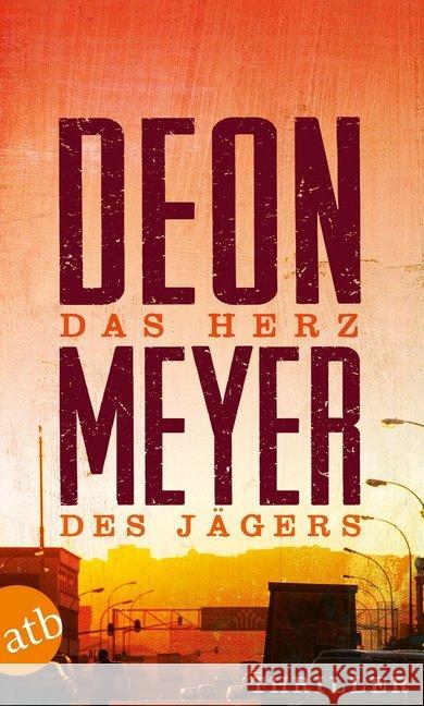 Das Herz des Jägers : Thriller. Ausgezeichnet mit dem Deutschen Krimipreis, Kategorie International 2006 Meyer, Deon 9783746630519 Aufbau TB - książka