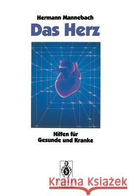 Das Herz: Hilfen Für Gesunde Und Kranke Mannebach, Hermann 9783540554356 Springer - książka