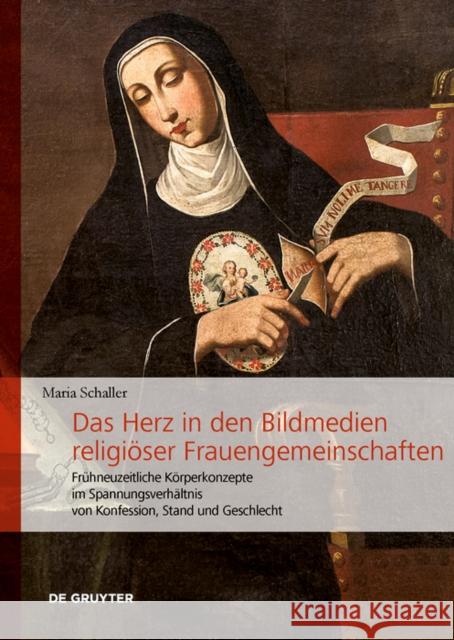 Das Herz in den Bildmedien religioeser Frauengemeinschaften Maria Schaller 9783111027784 De Gruyter - książka