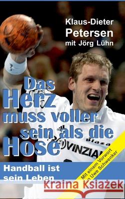 Das Herz muss voller sein als die Hose: Handball ist sein Leben L Klaus-Dieter Petersen 9783347170698 Tredition Gmbh - książka