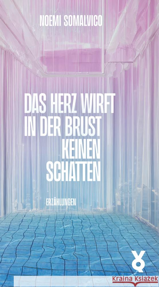 Das Herz wirft in der  Brust keinen Schatten Somalvico, Noemi, Voland & Quist 9783863914219 Voland & Quist - książka