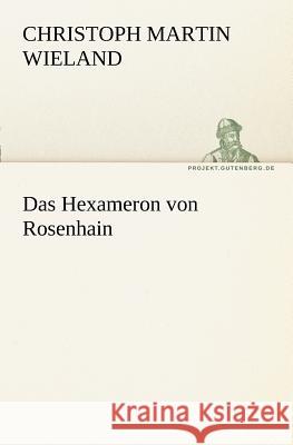 Das Hexameron Von Rosenhain Wieland, Christoph Martin 9783842415539 TREDITION CLASSICS - książka