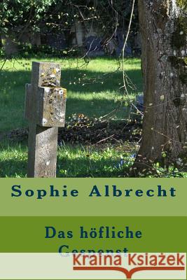 Das höfliche Gespenst Albrecht, Sophie 9781546323792 Createspace Independent Publishing Platform - książka