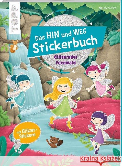 Das Hin-und-weg-Stickerbuch. Glitzernder Feenwald : Mit 200 wiederablösbaren großen Stickern. Mit Glitzerstickern Pitz, Natascha 9783772484766 Frech - książka