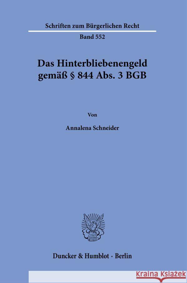 Das Hinterbliebenengeld gemäß § 844 Abs. 3 BGB. Schneider, Annalena 9783428187058 Duncker & Humblot - książka