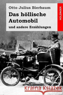 Das höllische Automobil: und andere Erzählungen Bierbaum, Otto Julius 9781530311873 Createspace Independent Publishing Platform - książka