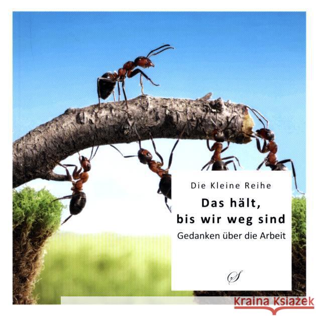 Das hält, bis wir weg sind : Gedanken über die Arbeit  9783937310695 Scribo - książka