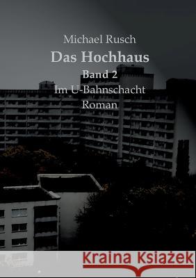 Das Hochhaus: Band 2, Im U-Bahnschacht Michael Rusch 9783757803322 Books on Demand - książka