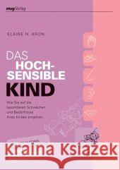 Das hochsensible Kind : Wie Sie auf die besonderen Schwächen und Bedürfnisse Ihres Kindes eingehen Aron, Elaine N.    9783636063564 Moderne Verlagsges. MVG - książka