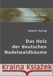 Das Holz der deutschen Nadelwaldbäume Hartig, Robert 9783836428255 VDM Verlag Dr. Müller - książka