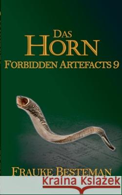 Das Horn: Forbidden Artefacts 9 Frauke Besteman 9783755767725 Books on Demand - książka