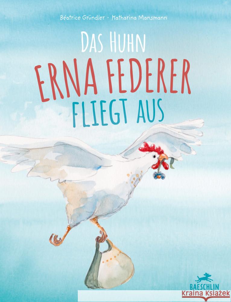 Das Huhn Erna Federer fliegt aus Gründler, Béatrice 9783038930495 Baeschlin - książka