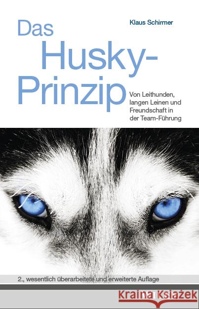 Das Husky- Prinzip: Von Leithunden, langen Leinen und Freundschaft in der Team-Fuhrung Klaus Schirmer 9783527512225 Wiley-VCH Verlag GmbH - książka