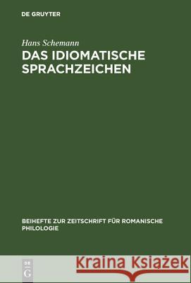 Das idiomatische Sprachzeichen Schemann, Hans 9783484521834 Max Niemeyer Verlag - książka