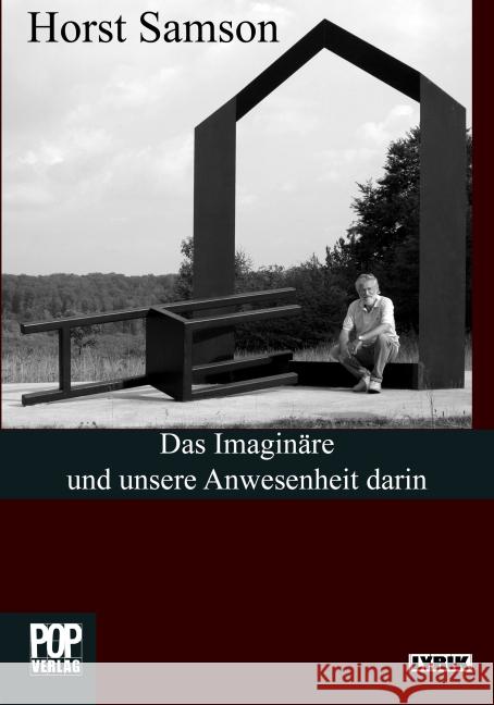 Das Imaginäre und unsere Anwesenheit darin : Gedichte Samson, Horst 9783863560973 POP Verlag - książka