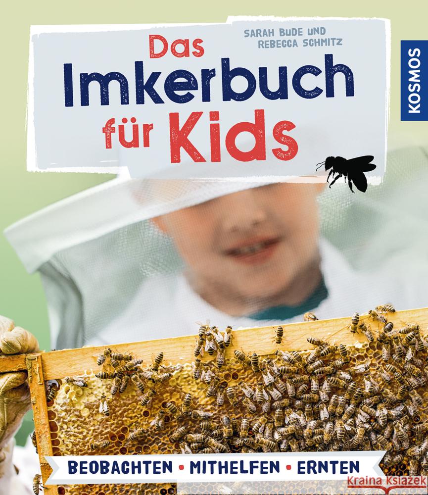 Das Imkerbuch für Kids : beobachten - mithelfen - ernten Bude, Sarah; Schmitz, Rebecca 9783440167915 Kosmos (Franckh-Kosmos) - książka