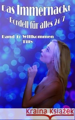 Das Immernackt - Bordell für alles 24/7 Band 1: Willkommen Tilly Niru, Anabelle 9798830915977 Independently Published - książka